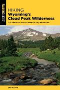 Hiking Wyomings Cloud Peak Wilderness A Guide to the Areas Greatest Hiking Adventures