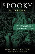 Spooky Florida: Tales of Hauntings, Strange Happenings, and Other Local Lore