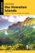 Hiking the Hawaiian Islands A Guide To 72 Of The States Greatest Hiking Adventures