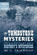 Cold Case: The Tombstone Mysteries: Investigating History's Mysteries