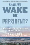 Shall We Wake the President Two Centuries of Disaster Management from the Oval Office