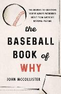 The Baseball Book of Why The Answers to Questions Youve Always Wondered about from Americas National Pastime