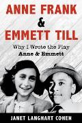 Anne Frank & Emmett Till Why I Wrote the Play Anne & Emmett