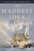 The Maddest Idea: An Isaac Biddlecomb Novel