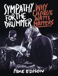 Sympathy for the Drummer Why Charlie Watts Matters