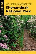 Wildflowers of Shenandoah National Park: A Field Guide to the Park's Wildflowers