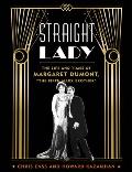 Straight Lady The Life & Times of Margaret Dumont The Fifth Marx Brother