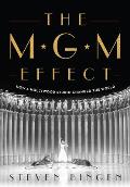 MGM Effect How a Hollywood Studio Changed the World