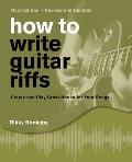 How to Write Guitar Riffs Create & Play Great Hooks for Your Songs