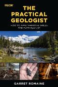 Practical Geologist How to Apply Primitive Skills for Everyday Use