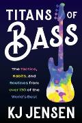Titans of Bass The Tactics Habits & Routines from over 130 of the Worlds Best