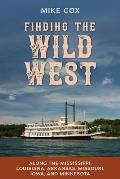 Finding the Wild West: Along the Mississippi: Louisiana, Arkansas, Missouri, Iowa, and Minnesota