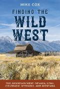 Finding the Wild West The Mountain West Nevada Utah Colorado Wyoming & Montana
