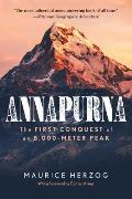 Annapurna The First Conquest of an 8000 Meter Peak