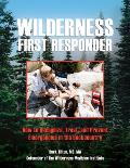 Wilderness First Responder How To Recognize Treat & Prevent Emergencies In The Backcountry