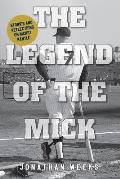 The Legend of The Mick: Stories and Reflections on Mickey Mantle