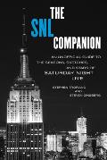 The Snl Companion: An Unofficial Guide to the Seasons, Sketches, and Stars of Saturday Night Live