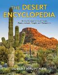 The Desert Encyclopedia: An A-Z Compendium of Places, Plants, Animals, People, and Phenomena