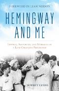 Hemingway and Me: Letters, Anecdotes, and Memories of a Life-Changing Friendship