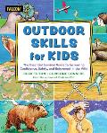 Outdoor Skills for Kids: The Essential Survival Guide to Increasing Confidence, Safety, and Enjoyment in the Wild