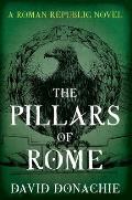 The Pillars of Rome: A Roman Republic Novel