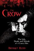 The Crow: The Life, Death, and Rebirth of a Classic Film