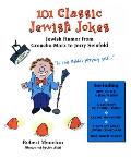 101 Classic Jewish Jokes: Jewish Humor from Groucho Marx to Jerry Seinfeld
