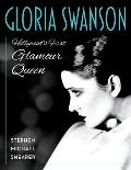 Gloria Swanson: Hollywood's First Glamour Queen