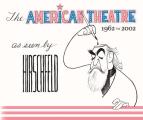 The American Theatre as Seen by Hirschfeld: 1962-2002