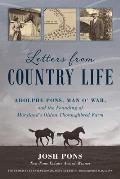 Letters from Country Life: Adolphe Pons, Man O' War, and the Founding of Maryland's Oldest Thoroughbred Farm