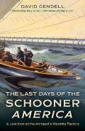 The Last Days of the Schooner America: A Lost Icon at the Annapolis Warship Factory