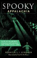 Spooky Appalachia: Tales of Hauntings, Strange Happenings, and Other Local Lore