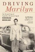 Driving Marilyn: The Life and Times of Legendary Hollywood Agent Norman Brokaw