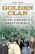 Golden Clan: The Murrays, the McDonnells, and the Irish American Aristocracy