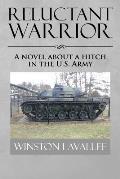 Reluctant Warrior: A Novel about a Hitch in the U.S. Army