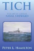 Tich: The Life of a Rogue Naval Steward