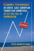 Economic Performance in South- East European Transition Countries After the Fall of Communism