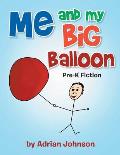 Me and My Big Balloon: Pre-K Fiction