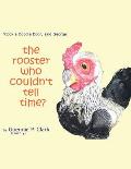 The Rooster Who Couldn't Tell Time?: Cock - a -Doodle Doo! said George