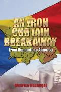 An Iron Curtain Breakaway: From Romania to America