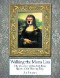 Walking the Mona Lisa: The True Story of Ilsa Axel Rose, the Quenn of the Hunting Dogs