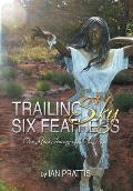 Trailing Sky Six Feathers: One Man's Journey with His Muse