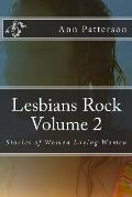 Lesbians Rock Volume 2 Stories of Women Loving Women