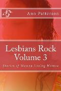 Lesbians Rock Volume 3 Stories of Women Loving Women