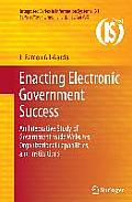 Enacting Electronic Government Success: An Integrative Study of Government-Wide Websites, Organizational Capabilities, and Institutions