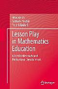 Lesson Play in Mathematics Education:: A Tool for Research and Professional Development