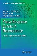 Phase Response Curves in Neuroscience: Theory, Experiment, and Analysis
