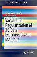 Variational Regularization of 3D Data: Experiments with Matlab(r)