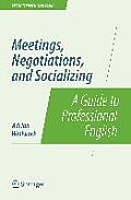 Meetings, Negotiations, and Socializing: A Guide to Professional English