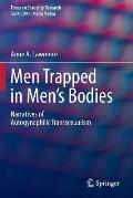 Men Trapped in Men's Bodies: Narratives of Autogynephilic Transsexualism